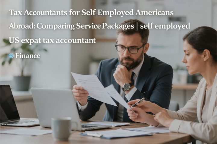 Tax Accountants for Self-Employed Americans Abroad: Comparing Service Packages