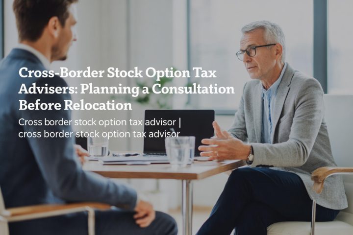 Cross-Border Stock Option Tax Advisers: Planning a Consultation Before Relocation