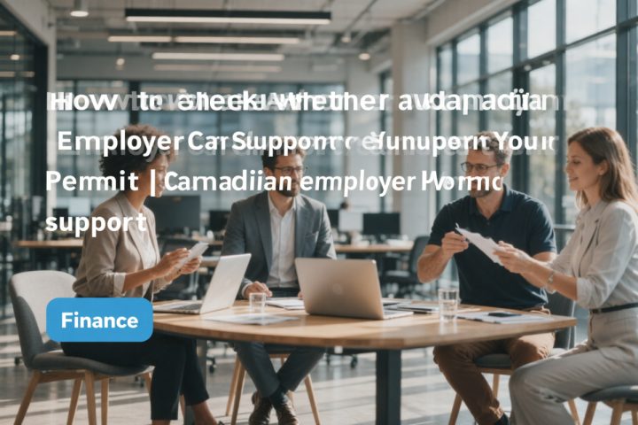 How to Check Whether a Canadian Employer Can Support Your Work Permit