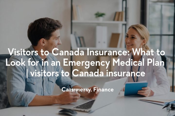 Visitors to Canada Insurance: What to Look for in an Emergency Medical Plan