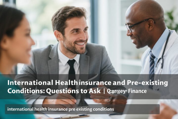 International Health Insurance and Pre-Existing Conditions: Questions to Ask