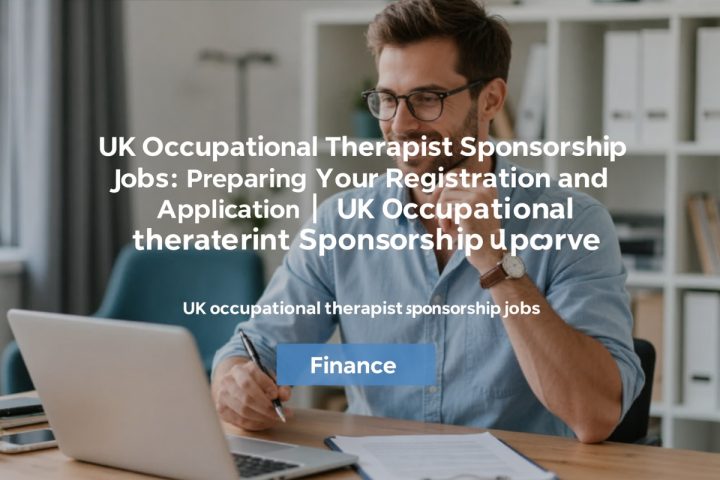 UK Occupational Therapist Sponsorship Jobs: Preparing Your Registration and Application