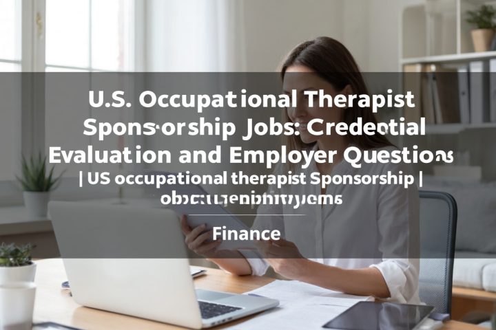 U.S. Occupational Therapist Sponsorship Jobs: Credential Evaluation and Employer Questions
