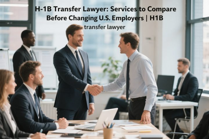 H-1B Transfer Lawyer: Services to Compare Before Changing U.S. Employers